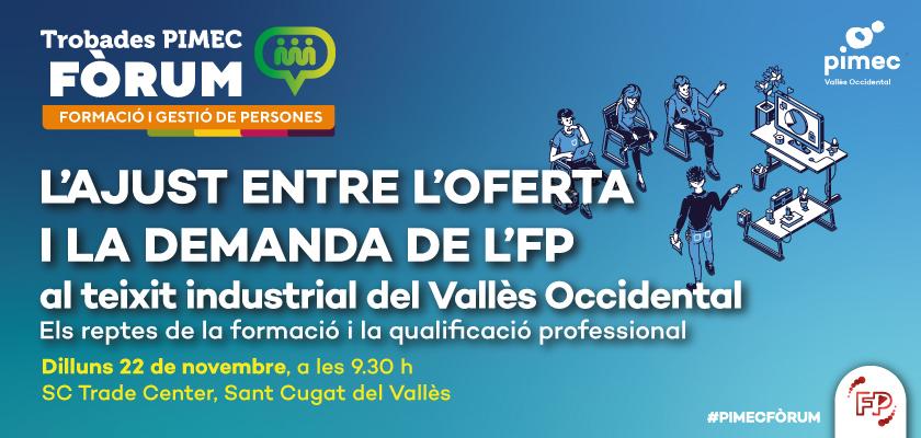PIMEC: Jornada "L’ajust entre l’oferta i la demanda de l’FP al teixit industrial del Vallès Occidental"